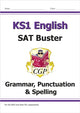 Book cover of: KS1 English SAT Buster: Grammar, Punctuation & Spelling (for end of year assessments). By: CGP Books