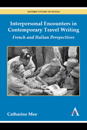 Interpersonal Encounters in Contemporary Travel Writing