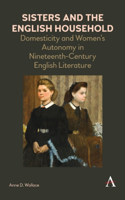 Book cover of: Sisters and the English Household. By: Anne D Wallace