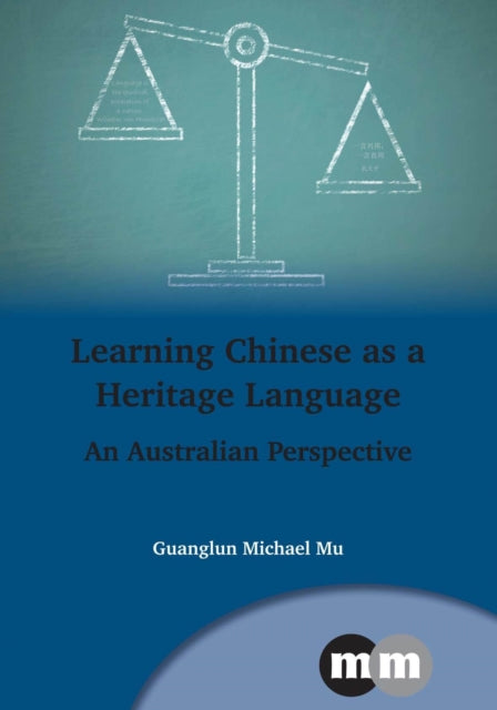 Book cover of: Learning Chinese as a Heritage Language. By: Guanglun Michael Mu