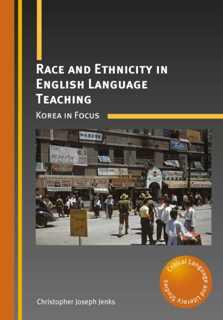 Book cover of: Race and Ethnicity in English Language Teaching. By: Christopher Joseph Jenks