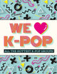 Book cover of: We Love K-Pop. By: Welbeck Publishing