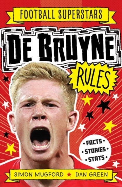 Book cover of: Football Superstars: De Bruyne Rules. By: Simon Mugford