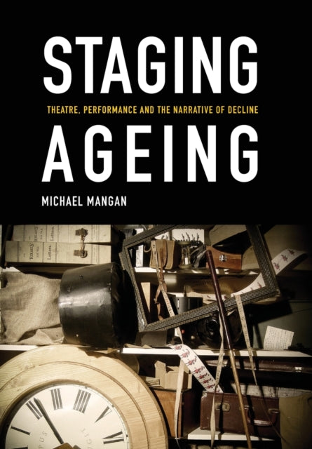 Book cover of: Staging Ageing. By: Michael Mangan