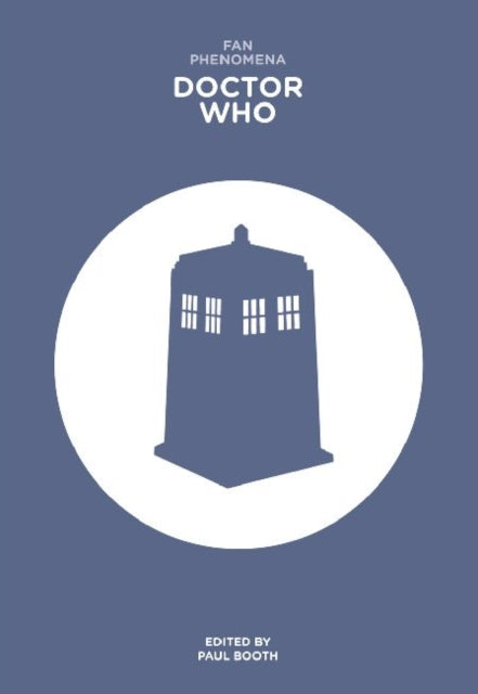 Book cover of: Fan Phenomena: Doctor Who. By: Paul Booth