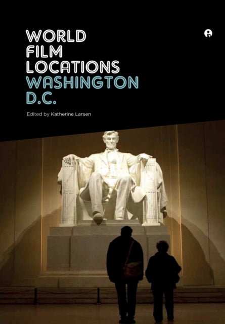 Book cover of: World Film Locations: Washington D.C.. By: Katherine Larsen