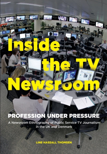Book cover of: Inside the TV Newsroom. By: Line Hassall Thomsen