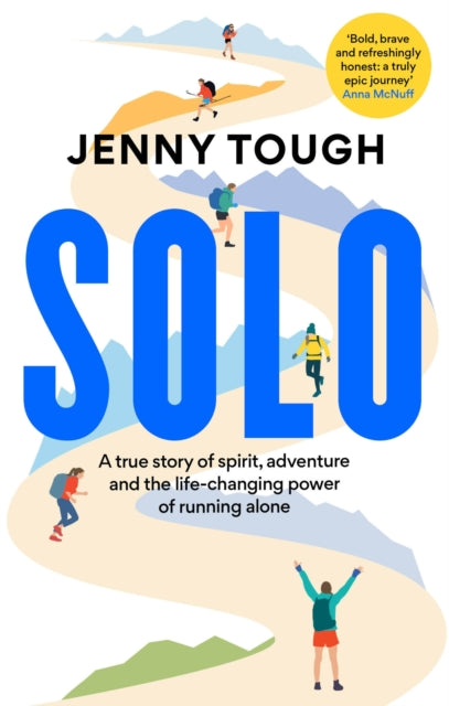 SOLO, A true story of spirit, adventure & the life-changing power of running alone 9781783254736 Jenny Tough