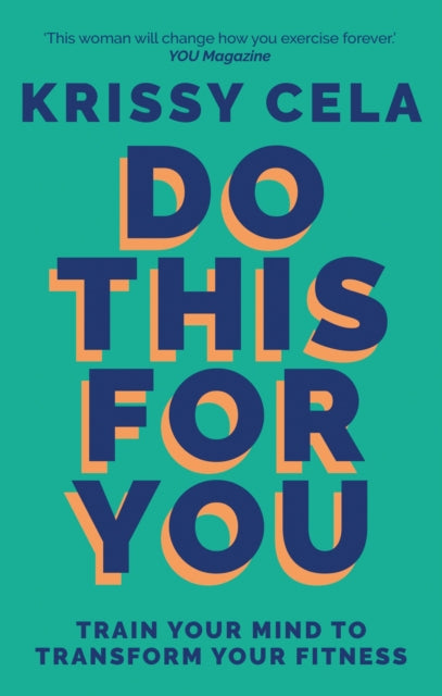 Do This for You, Train Your Mind To Transform Your Fitness 9781783255047 Krissy Cela