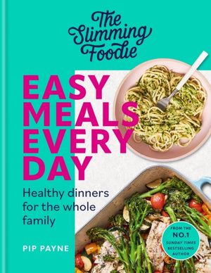 Slimming Foodie Easy Meals Every Day, Healthy dinners for the whole family