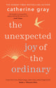 Book cover of: Unexpected Joy of the Ordinary. By: Catherine Gray