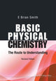 Book cover of: Basic Physical Chemistry: The Route To Understanding (Revised Edition). By: E. Brian Smith