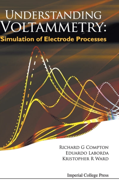 Book cover of: Understanding Voltammetry: Simulation Of Electrode Processes. By: R. G. Compton