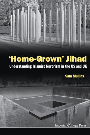 Home-grown' Jihad: Understanding Islamist Terrorism In The Us And Uk