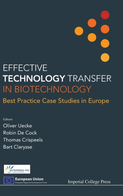 Book cover of: Effective Technology Transfer In Biotechnology: Best Practice Case Studies In Europe. By: Oliver Uecke