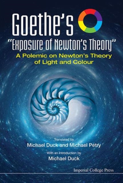 Book cover of: Goethe's "Exposure Of Newton's Theory": A Polemic On Newton's Theory Of Light And Colour. By: Johann Wolfgang von Goethe