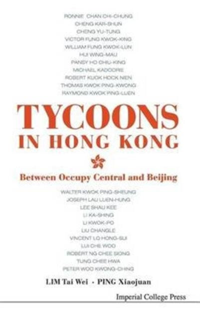 Book cover of: Tycoons In Hong Kong: Between Occupy Central And Beijing. By: Tai-Wei Lim