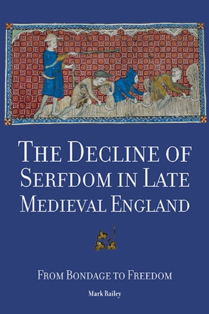 Book cover of: Decline of Serfdom in Late Medieval England. By: Bailey, Mark