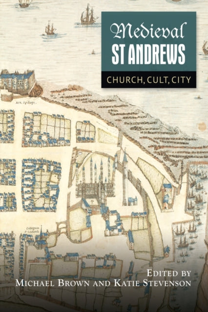 Book cover of: Medieval St Andrews. By: Michael Brown