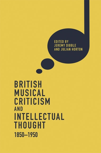 Book cover of: British Musical Criticism and Intellectual Thought, 1850-1950. By: Jeremy Dibble