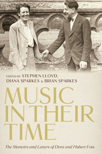 Book cover of: Music in Their Time: The Memoirs and Letters of Dora and Hubert Foss. By: Stephen Lloyd