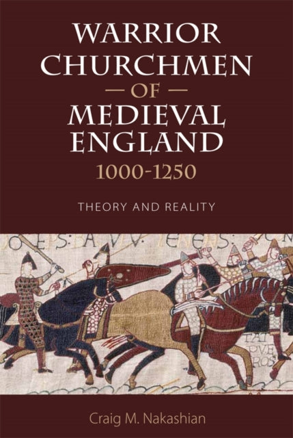 Book cover of: Warrior Churchmen of Medieval England, 1000-1250. By: Craig M. Nakashian