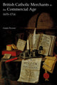 Book cover of: British Catholic Merchants in the Commercial Age. By: Giada Pizzoni