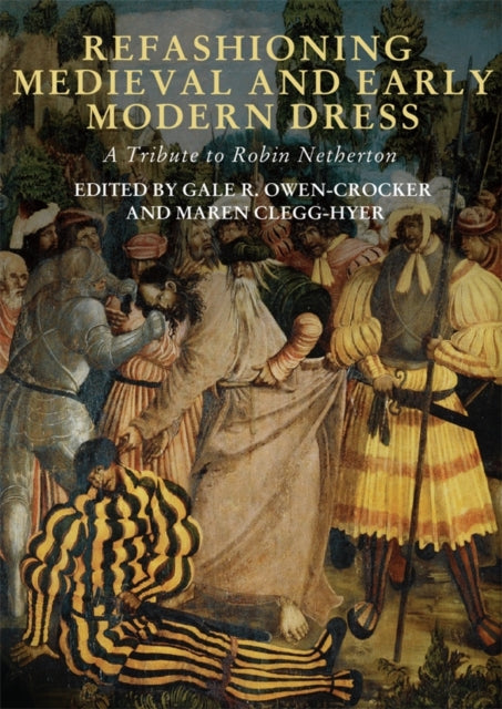 Book cover of: Refashioning Medieval and Early Modern Dress. By: Gale R. Owen-Crocker