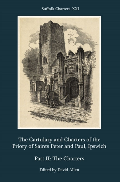 Book cover of: Cartulary and Charters of the Priory of Saints Peter and Paul, Ipswich. By: David Allen