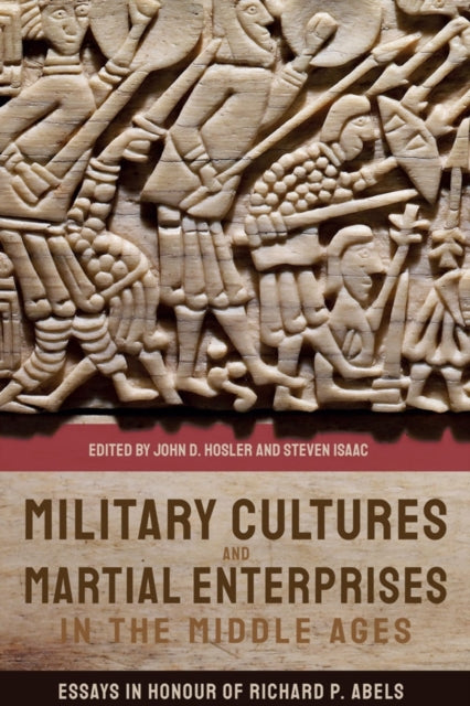 Book cover of: Military Cultures and Martial Enterprises in the Middle Ages. By: John D. Hosler
