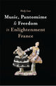 Book cover of: Music, Pantomime and Freedom in Enlightenment France. By: Hedy Law