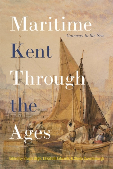 Book cover of: Maritime Kent Through the Ages. By: Stuart Bligh