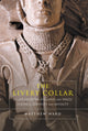 Book cover of: Livery Collar in Late Medieval England and Wales. By: Matthew J. Ward