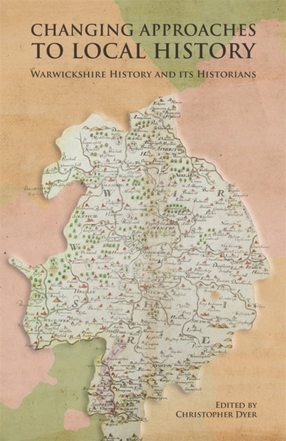 Book cover of: Changing Approaches to Local History: Warwickshire History and its Historians. By: Christopher Dyer