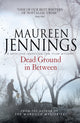Book cover of: Dead Ground in Between. By: Maureen Jennings