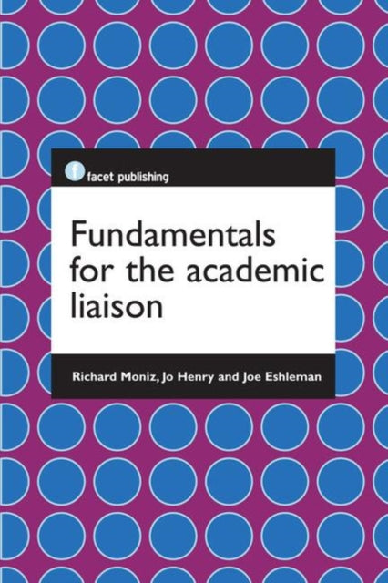 Book cover of: Fundamentals for the Academic Liaison. By: Richard J. Moniz