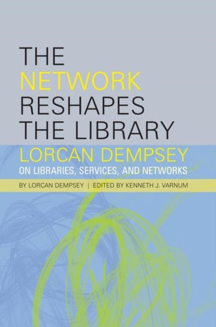 Book cover of: Network Reshapes the Library. By: Lorcan Dempsey