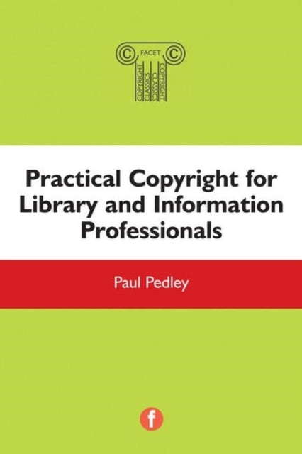 Book cover of: Practical Copyright for Library and Information Professionals. By: Paul Pedley