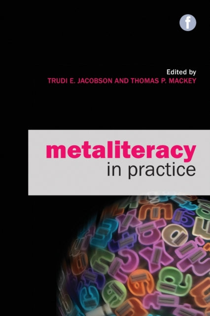 Book cover of: Metaliteracy in Practice. By: Trudi E. Jacobson