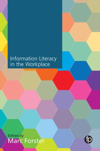 Book cover of: Information Literacy in the Workplace. By: Marc Forster