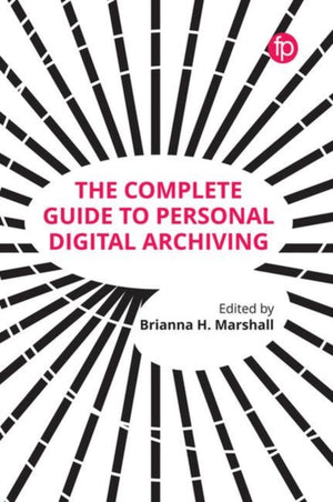 Complete Guide to Personal Digital Archiving