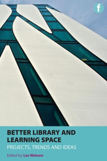 Book cover of: Better Library and Learning Space. By: Les Watson