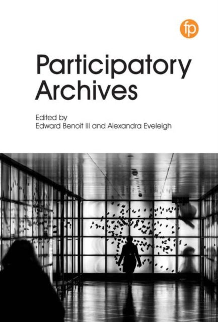 Book cover of: Participatory Archives. By: Benoit, Edward, III