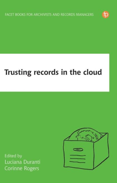 Book cover of: Trusting Records in the Cloud. By: Luciana Duranti
