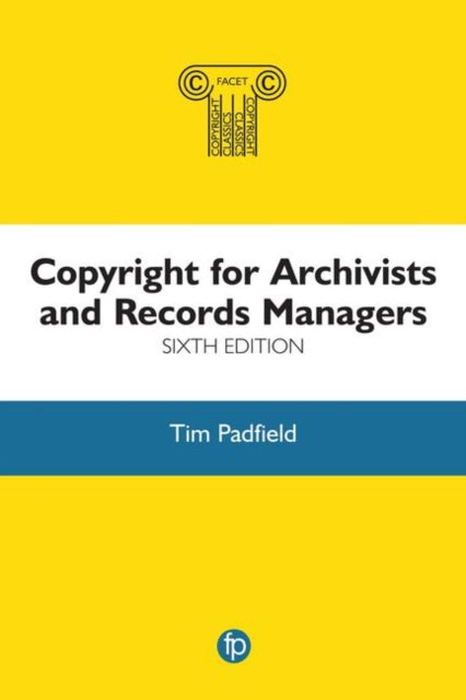 Book cover of: Copyright for Archivists and Records Managers. By: Tim Padfield