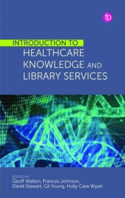 Book cover of: Introduction to Healthcare Knowledge and Library Services. By: Geoff Walton