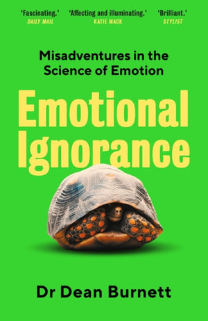 Emotional Ignorance, Misadventures in the Science of Emotion