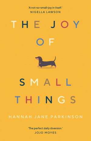 Joy of Small Things, 'A not-so-small joy in itself.' Nigella Lawson