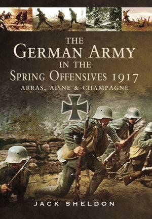 Saksa armee kevadpealetungidel 1917: Arras, Aisne ja Champagne
