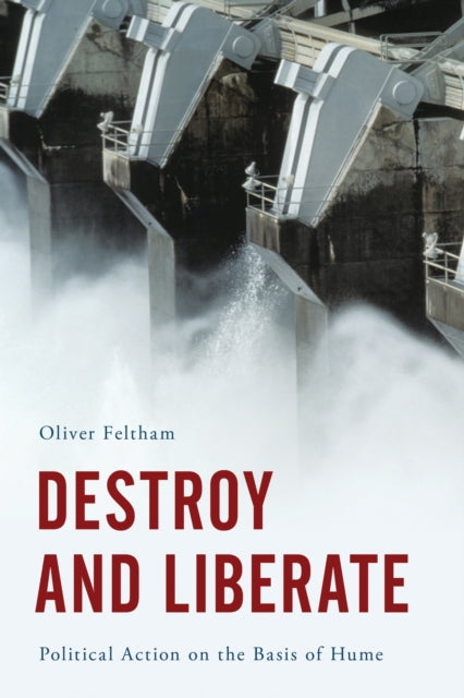 Book cover of: Destroy and Liberate. By: Oliver Feltham